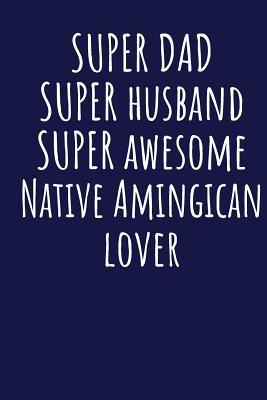 Read Online Super Dad Super Husband Super Awesome Native Amingican Lover: Blank Lined Blue Notebook Journal - Superdad Publishing | PDF