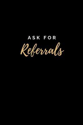 Full Download Ask for Referrals: College Ruled Notebook & Journal. Fun Gift for Real Estate Agents - Clear to Close | ePub