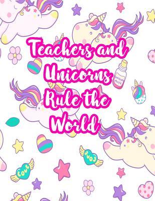Download Teachers and Unicorns Rule the World: Cute Lined Journal Notebook Lesson Planner and Grade Book with Funny Quote and Unicorn Cover - Perfect for Teacher Appreciation Gifts, End of the Year and Retirement Present - Better Than Thank You Cards: Code 5260 - Caroline Delacruz file in ePub