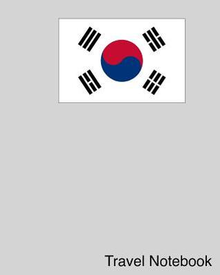 Full Download Travel Notebook: South Korea Travel Journal and Trip Organizer - Jenn Burngasser file in PDF