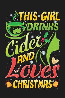 Download This Girl Drinks Cider And Loves Christmas: 6x9 120 Page Christmas Keepsake Journal - Red Glass Publishing file in PDF