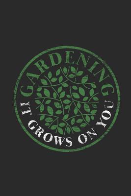 Read Gardening It Grows On You: Gardening Notebook, Dotted Bullet (6 x 9 - 120 pages) Gardener Themed Notebook for Daily Journal, Diary, and Gift - Gardening Publishing | PDF