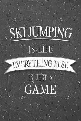 Read Ski Jumping Is Life Everything Else Is Just A Game: Ski Jumping Notebook, Planner or Journal - Size 6 x 9 - 110 Lined Pages - Office Equipment, Supplies -Funny Ski Jumping Gift Idea for Christmas or Birthday -  file in ePub