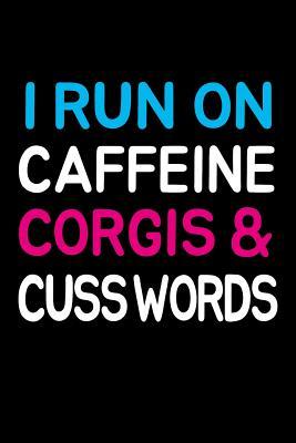 Read I Run On Caffeine Corgis and Cuss Words: A Lined Notebook for Corgi Dog Owners - Catharine G Gilbert file in ePub
