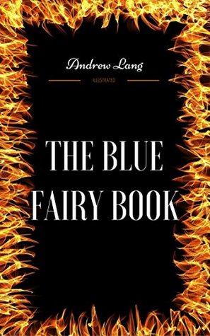 Read The Blue Fairy Book: By Andrew Lang : Illustrated - Andrew Lang file in ePub