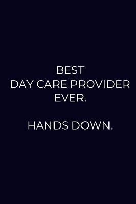 Read Online Best Day Care Provider Ever. Hands Down.: Lined Notebook Journal - Bean Soup file in PDF