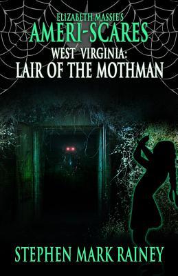 Read Online Ameri-Scares West Virginia: Lair of the Mothman - Stephen Mark Rainey | PDF