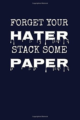 Download Forget Your Hater, Stack Some Paper: Writing Journal Lined, Diary, Notebook for Men & Women - Not Only Journals file in ePub