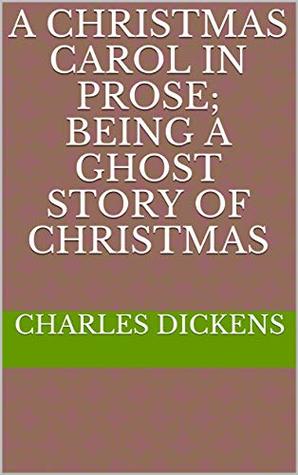 Full Download A Christmas Carol in Prose; Being a Ghost Story of Christmas - Charles Dickens | ePub