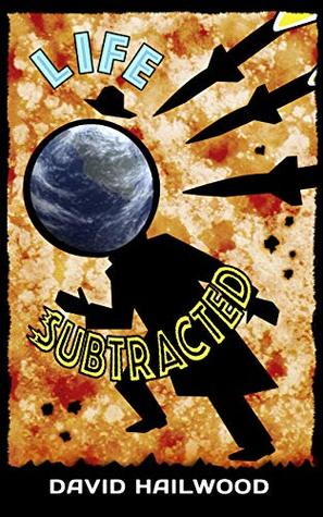 Read Life Subtracted: A darkly comic dystopian sci fi novel - David Hailwood | PDF