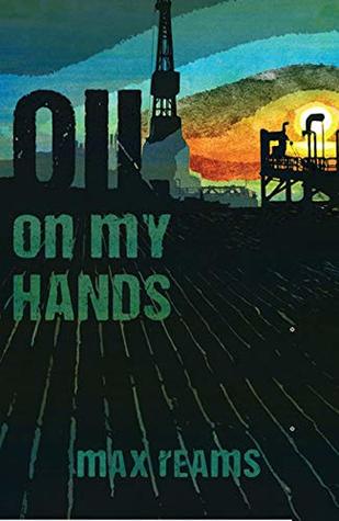 Download Oil on my hands: A Novel from the Files of Eric Bonfield, Private Detective-Geologist Book 1 - Max Reams | ePub