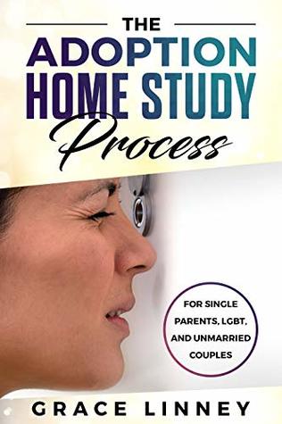 Read The Adoption Home Study Process for Single Parents, LGBT, and Unmarried Couples - Grace Linney | PDF