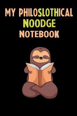 Read Online My Philoslothical Noodge Notebook: Self Discovery Journal With Questions From A Relaxed Sloth - Sotik Publishing | ePub