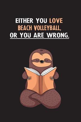 Full Download Either You Love Beach Volleyball, Or You Are Wrong.: Yearly Home Family Planner with Philoslothical Sloth Help -  | PDF