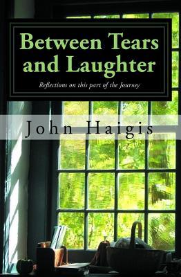 Read Between Tears and Laughter: Reflections on This Part of the Journey - John W. Haigis file in ePub