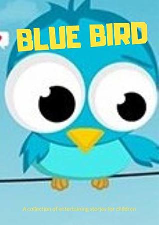 Download Blue snow bird: ( fun bedtime story for kids ages 2-12-Perfect for Bedti) Great bedtime stories(Children's Book ) - Benjamin Silva | PDF