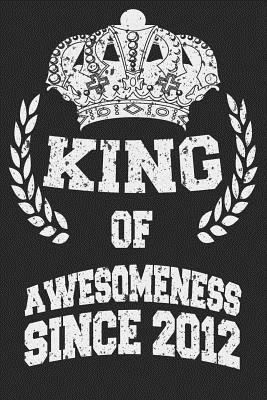 Read Online King Of Awesomeness Since 2012: Blank Lined Journal, Happy Birthday Sketchbook, Notebook, Diary Perfect Gift For 7 Year Old Boys -  | ePub