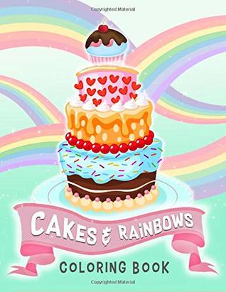 Full Download Cakes & Rainbows Coloring Book: Fun Coloring Book for Kids Ages 4-8, 8-12 - Sugar Cookie Studios | PDF