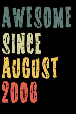 Full Download Awesome Since August 2006: Perfect Notebook for Home or School, Writing Poetry, use as a Diary, Gratitude Writing, Travel Journal or Dream Journal. Birthday Gift -  | ePub