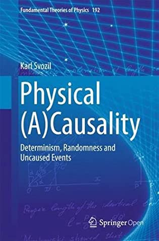 Full Download Physical (A) Causality: Determinism, Randomness and Uncaused Events - Karl Svozil | PDF