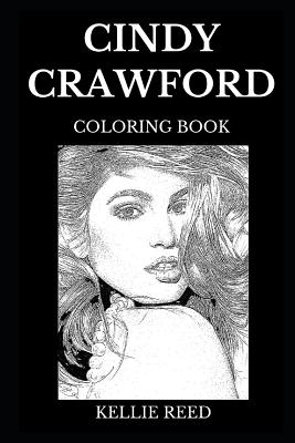 Read Online Cindy Crawford Coloring Book: Legendary Hot Supermodel and Inspirational Cultural Icon, Acclaimed Modeling Queen and Sex Symbol Inspired Adult Coloring Book - Kellie Reed | PDF