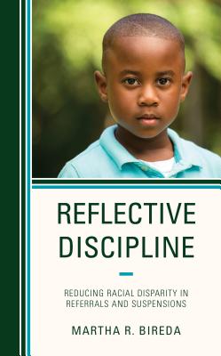 Full Download Reflective Discipline: Reducing Racial Disparity in Referrals and Suspensions - Martha R Bireda | PDF