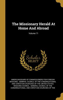 Full Download The Missionary Herald At Home And Abroad; Volume 71 - American Board of Commissioners for Fore | ePub