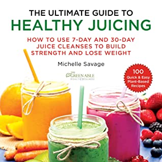 Read Healthy Juicing for Everyone: 100 Green Aisle Recipes for a 7-Day and 30-Day Juice Cleanse - Michelle Savage | ePub