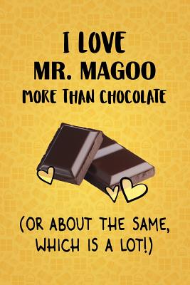 Read Online I Love Mr. Magoo More Than Chocolate (Or About The Same, Which Is A Lot!): Mr. Magoo Designer Notebook - Gorgeous Gift Books | ePub
