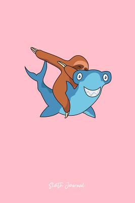 Download Sloth Journal: Lined Journal - Dabbing Sloth On A Hammerhead Shark Black Cool Funny Gift - Pink Ruled Diary, Prayer, Gratitude, Writing, Travel, Notebook For Men Women - 6x9 120 pages - Ivory Paper - Gcjournals Sloth Journals | ePub
