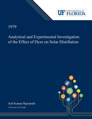 Full Download Analytical and Experimental Investigation of the Effect of Dyes on Solar Distillation - Anil Rajvanshi file in ePub