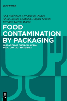Read Online Food Contamination by Packaging: Migration of Chemicals from Food Contact Materials - Ana Rodriguez Bernaldo de Quiros file in ePub