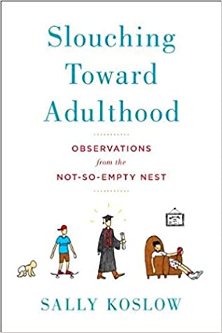 Download Slouching Toward Adulthood: Observations from the Not-So-Empty Nest - Sally Koslow file in ePub