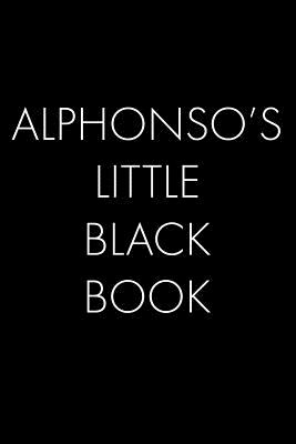 Full Download Alphonso's Little Black Book: The Perfect Dating Companion for a Handsome Man Named Alphonso. A secret place for names, phone numbers, and addresses. - Wingman Publishing file in ePub