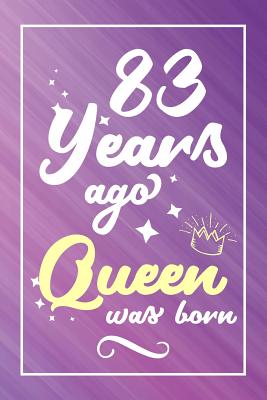 Read Online 83 Years Ago Queen Was Born: Lined Journal / Notebook - Cute and Funny 83 yr Old Gift, Fun And Practical Alternative to a Card - 83rd Birthday Gifts For Women -  file in ePub