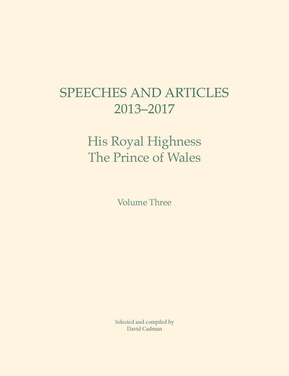Read Online Speeches and Articles 2013 – 2017: His Royal Highness The Prince of Wales - David Cadman | PDF