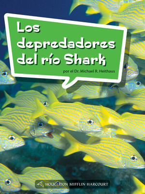 Read Online Science and Engineering Spanish Leveled Readers: Leveled Reader, Enrichment Grade 5 Book 191: Los Depredadores del R�o Shark - Houghton Mifflin Harcourt file in PDF