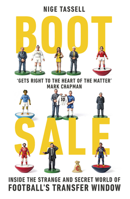 Download Boot Sale: Inside the Strange and Secret World of Football's Transfer Window - Nige Tassell | PDF