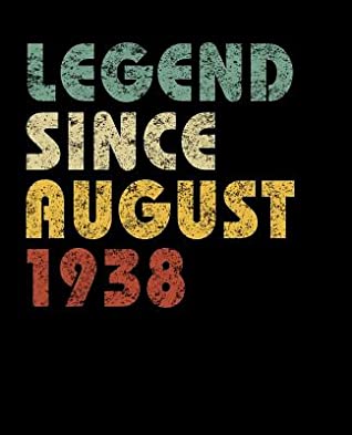 Full Download Legend Since August 1938: Vintage Birthday Gift Notebook With Lined College Ruled Paper. Funny Quote Sayings Notepad Journal For Taking Notes For People Born in 1938. -  file in PDF