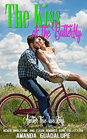 Download The Kiss of the Butterfly: Another True Love Story (Mixed Wholesome and Clean Romance Book Collection) - Amanda Guadalupe file in ePub