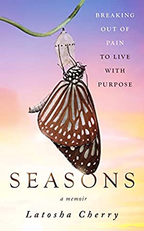 Read Online Seasons: Breaking Out of Pain to Live with Purpose - Latosha Cherry file in PDF
