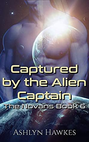 Read Online Captured by the Alien Captain: An Alien Abduction Romance (The Novans Book 6) - Ashlyn Hawkes file in ePub