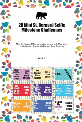 Download 20 Mini St. Bernard Selfie Milestone Challenges: Mini St. Bernard Milestones for Memorable Moments, Socialization, Indoor & Outdoor Fun, Training Book 2 - Global Doggy | PDF