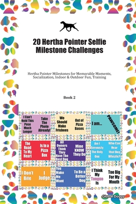 Full Download 20 Hertha Pointer Selfie Milestone Challenges: Hertha Pointer Milestones for Memorable Moments, Socialization, Indoor & Outdoor Fun, Training Book 2 - Global Doggy file in ePub