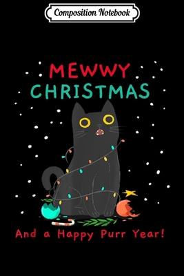 Read Online Composition Notebook: Mewwy Christmas Funny Black Kitty Cat Lovers Holiday Journal/Notebook Blank Lined Ruled 6x9 100 Pages - Mathias Krebs file in PDF