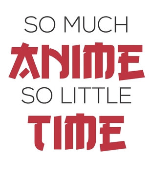 Full Download So Much Anime So Little Time: Anime 2020 Weekly Planner (Jan 2020 to Dec 2020), Paperback 8.5 x 11, Calendar Schedule Organizer -  | PDF