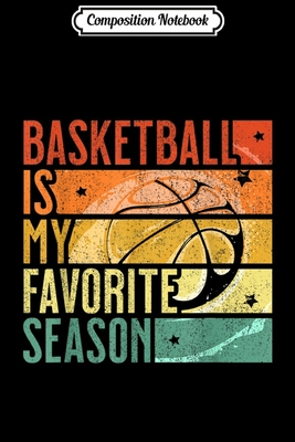 Download Composition Notebook: Distressed Vintage Basketball Is My Favorite Season Journal/Notebook Blank Lined Ruled 6x9 100 Pages - Magdalena Straub | PDF