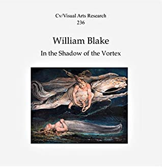 Read Online William Blake: In the Shadow of the Vortex (Cv/Visual Arts Research Book 236) - N.P. James | ePub