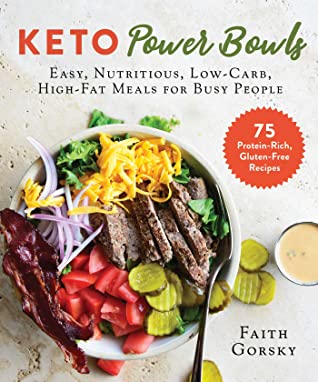 Full Download Keto Power Bowls: Easy, Nutritious, Low-Carb, High-Fat Meals for Busy People - Faith Gorsky file in PDF