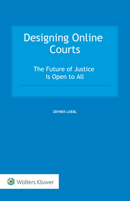 Download Designing Online Courts: The Future of Justice Is Open to All - Zbynek Loebl file in ePub